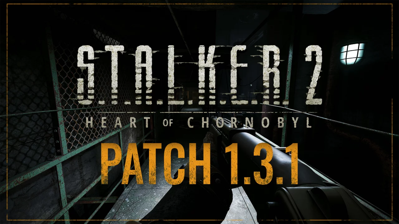 Вышел патч 1.3.1 для S.T.A.L.K.E.R. 2: Heart of Chornobyl — исправляет баги, мешавшие пройти сюжет